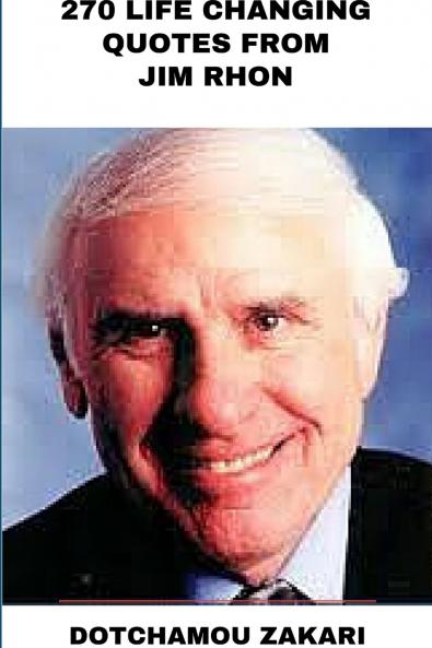 270 life changing quotes from  Jim Rhon