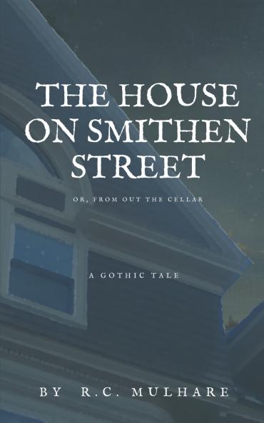 The House on Smithen Street or From Out the Cellar