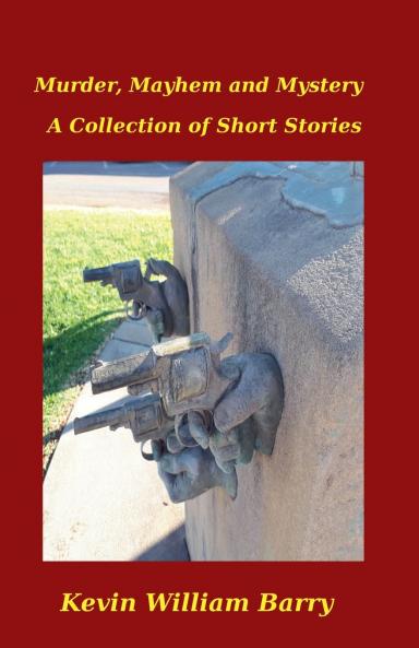 Murder Mayhem and Mystery. A Collection of Short Stories