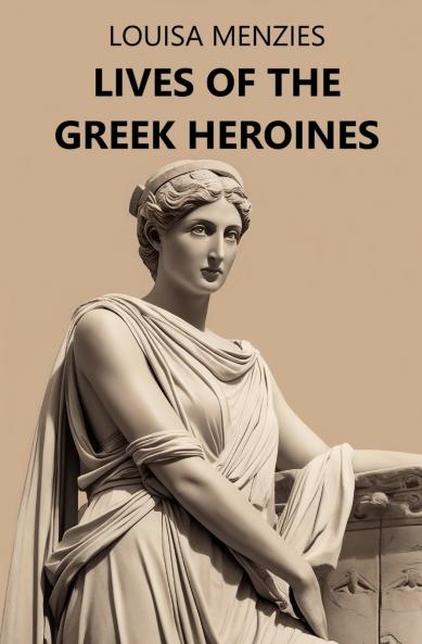 Lives of the Greek Heroines
