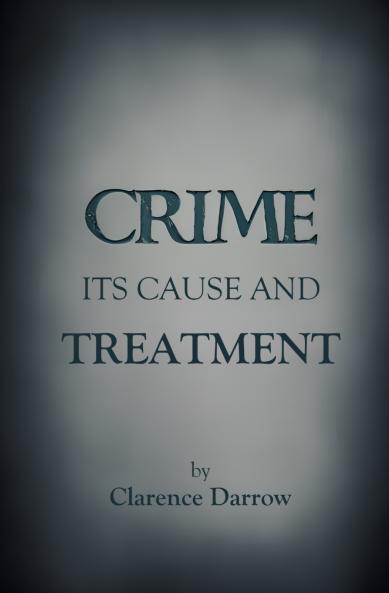 Crime Its Cause and Treatment