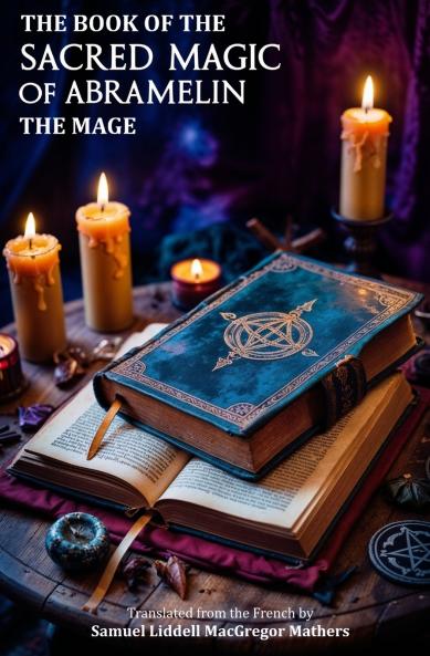 The Book of the Sacred Magic of Abramelin the Mage