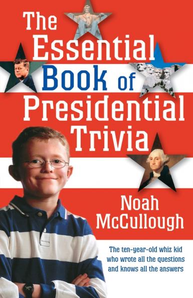 The Essential Book of Presidential Trivia