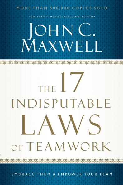 The 17 Indisputable Laws of Teamwork