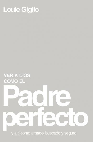 El Ver a Dios Como El Padre Perfecto...
