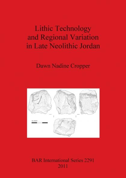Lithic Technology and Regional Variation in Late Neolithic Jordan