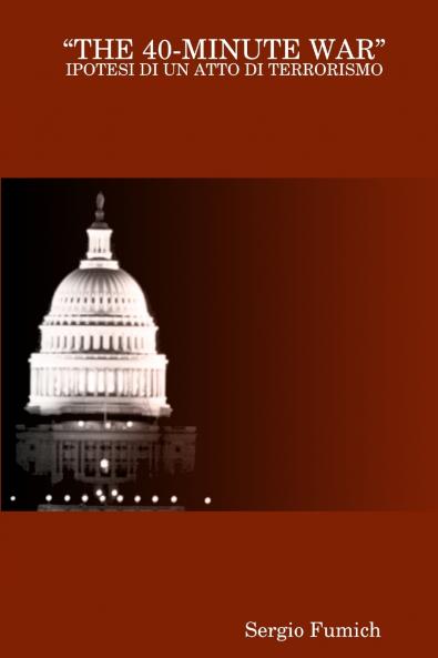 THE 40-MINUTE WAR - IPOTESI DI UN ATTO DI TERRORISMO