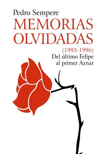 MEMORIAS OLVIDADAS (1993-1996) Del último Felipe al primer Aznar