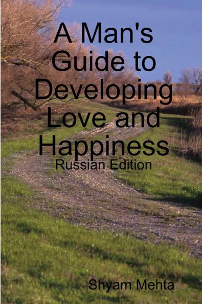 A Man's Guide to Developing Love and Happiness