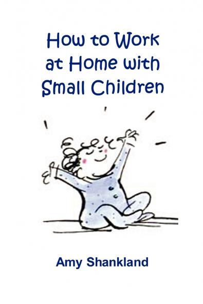 How to Work at Home with Small Children