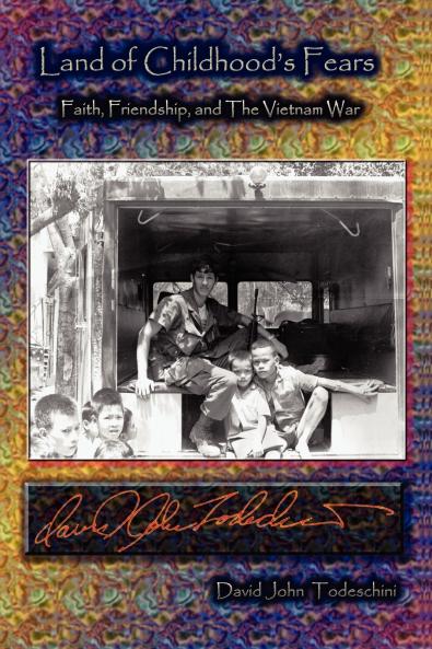 Land of Childhood's Fears - Faith Friendship and the Vietnam War