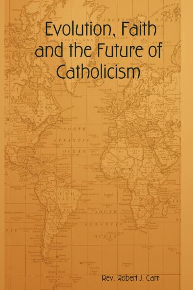 Evolution Faith and the Future of Catholicism