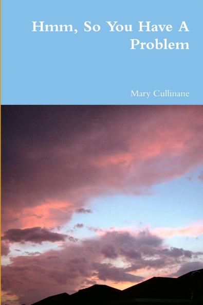 Hmm So You Have A Problem