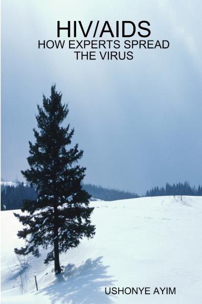 HIV/AIDS - HOW EXPERTS SPREAD THE VIRUS