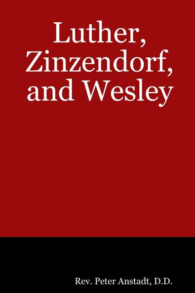 Luther Zinzendorf and Wesley