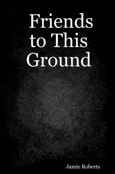 Friends to This Ground