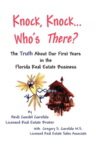 Knock Knock... Who's There? the Truth about Our First Years in the Florida Real Estate Business