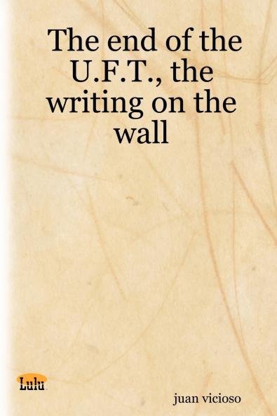 The End of the U.F.T. the Writing on the Wall