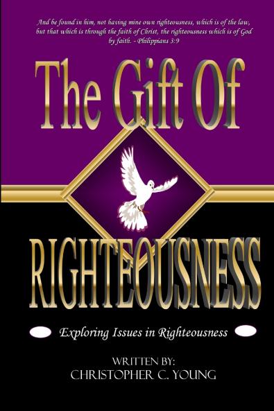 The Gift of Righteousness - Exploring Issues in Righteousness