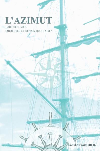L'Azimut -- Haiti -- 1804-2004 Entre hier et demain quoi faire?