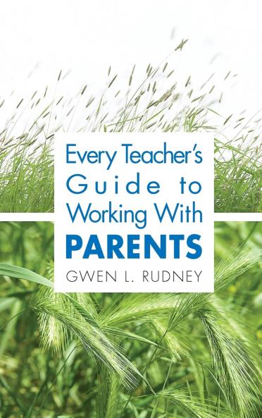 Every Teacher's Guide to Working With Parents