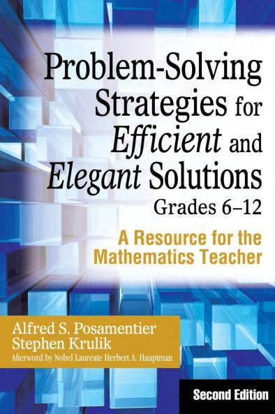 Problem-Solving Strategies for Efficient and Elegant Solutions Grades 6-12