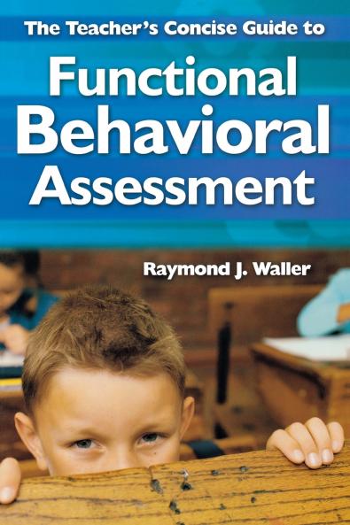 The Teacher's Concise Guide to Functional Behavioral Assessment