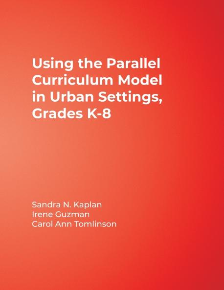 Using the Parallel Curriculum Model in Urban Settings Grades K-8