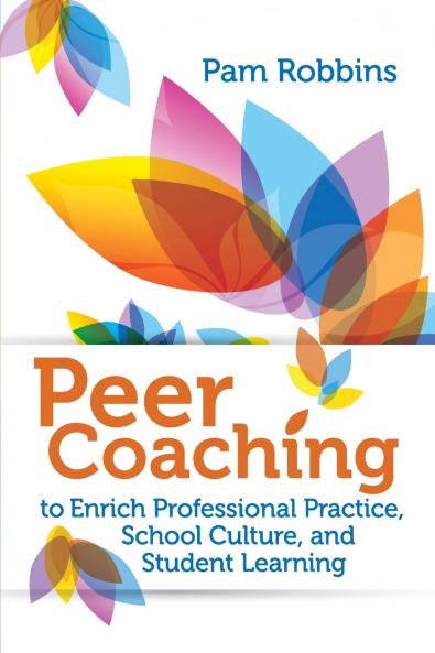 Peer Coaching to Enrich Professional Practice School Culture and Student Learning