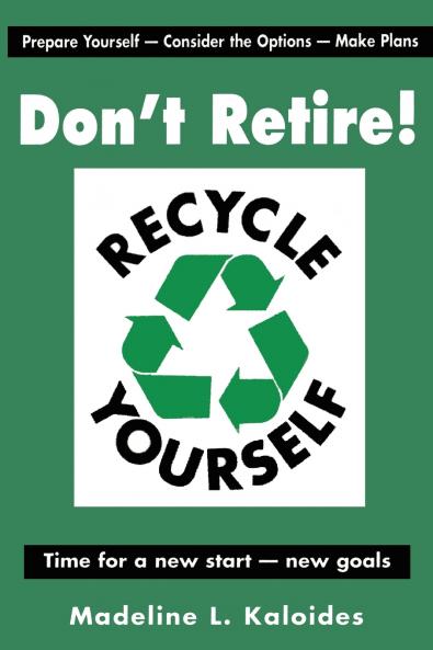 Don't Retire...Recycle Yourself