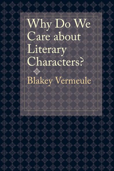 Why Do We Care about Literary Characters?