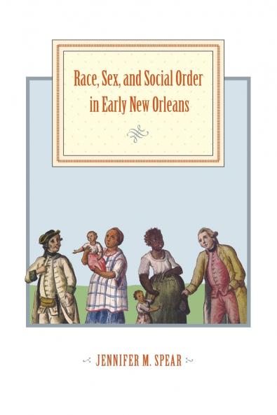 Race Sex and Social Order in Early New Orleans