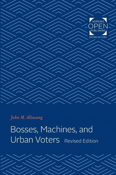 Bosses Machines and Urban Voters (Revised)