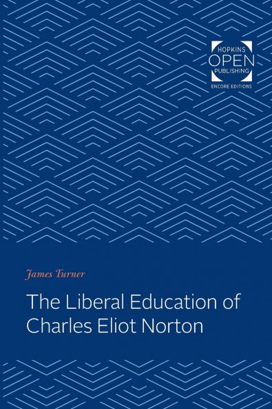 The Liberal Education of Charles Eliot Norton