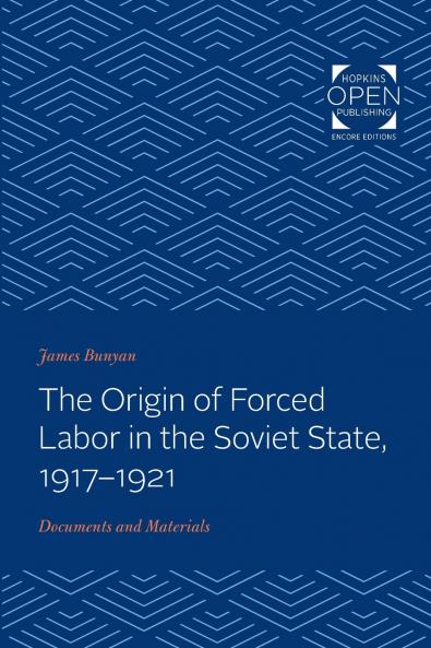 Origin of Forced Labor in the Soviet State 1917-1921
