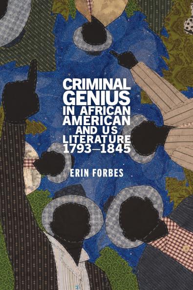 Criminal Genius in African American and Us Literature 1793-1845
