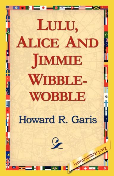 Lulu Alice and Jimmie Wibblewobble