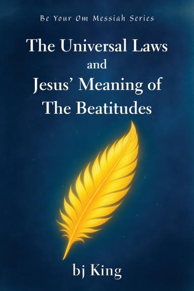 The Universal Laws and Jesus' Meaning of The Beatitudes