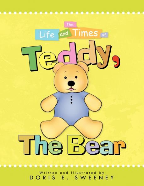 The Life and Times of Teddy the Bear