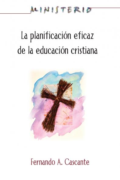 La Planificacion Eficaz de La Educacion Cristiana