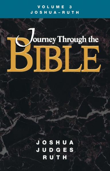 Journey Through the Bible Volume 3 Joshua-Ruth Student