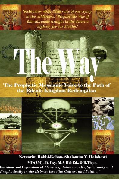 The Way! the Prophetic Messianic Voice to the Path of the Edenic Kingdom Redemption