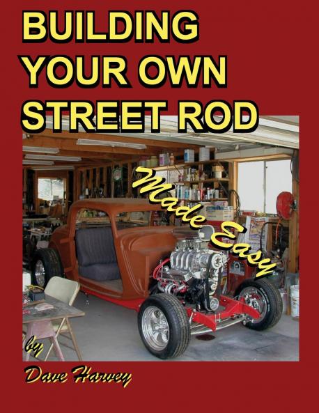BUILDING YOUR OWN STREET ROD made easy