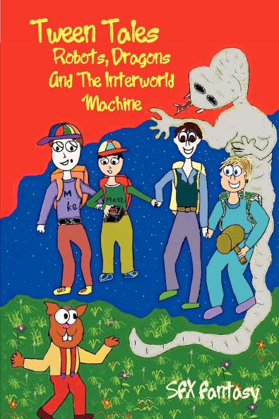 Tween Tales - Robots Dragons And The Interworld Machine