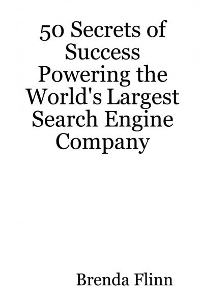 50 Secrets of Success Powering the World's Largest Search Engine Company