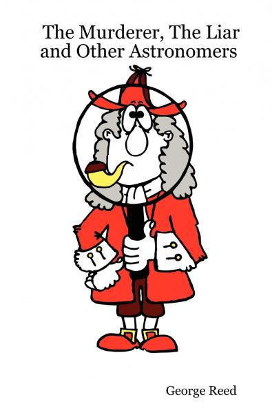 The Murderer The Liar and Other Astronomers