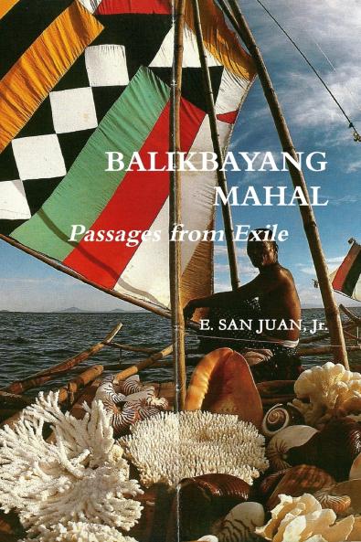 BALIKBAYANG MAHAL  Passages from Exile     E. SAN JUAN Jr.