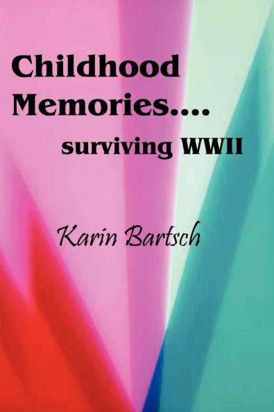 Childhood Memories...Surviving World War II