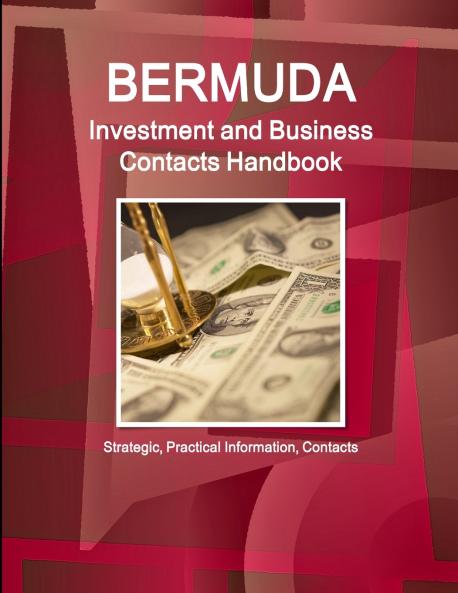 Bermuda Investment and Business Contacts Handbook - Strategic Practical Information Contacts