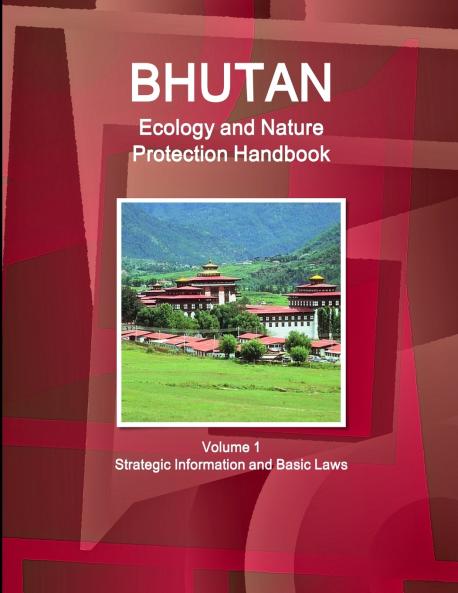 Bhutan Ecology and Nature Protection Handbook Volume 1 Strategic Information and Basic Laws